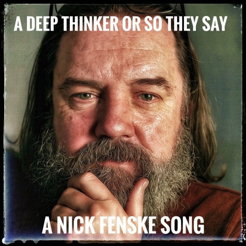 A Deep Thinker Or So They Say