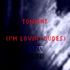 Tonight (I'm Loving Dudes) (Clean) (Audio)