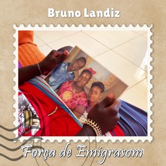 Bruno Landiz - Força de Emigrasom