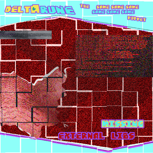 Missing External Libs ←👈 【Deltarune: The 6Same Puppet】