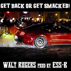 Get Back or Get Smacked! (Prod Ess-B) 2021
