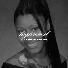 Highschool (Nola Bounce Remix) @svntanaaa_