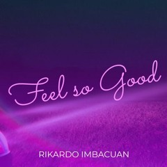 Rikardo Imbacuan - Feel So Good