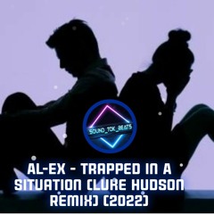AL-EX - Trapped In A Situation (Luke Hudson Remix) (2022)