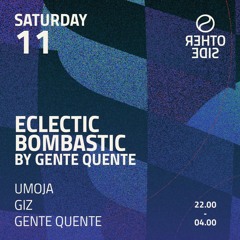 Eclectic Bombastic Clubnight @ The Other Side | Gente Quente