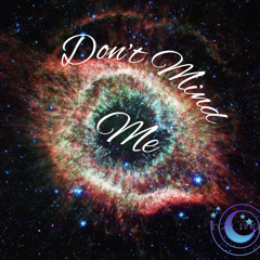 Don't Mind Me