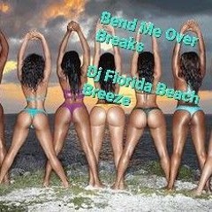 Bend Me Over Breaks