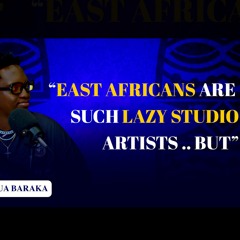 Joshua Baraka   East Africans Are Such Lazy Studio Artists, But…