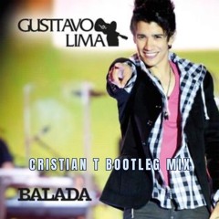 Gustavo Lima - Balada (Cristian T Bootleg Mix)[FREE DOWNLOAD] FILTR 4 COPYRIGHT