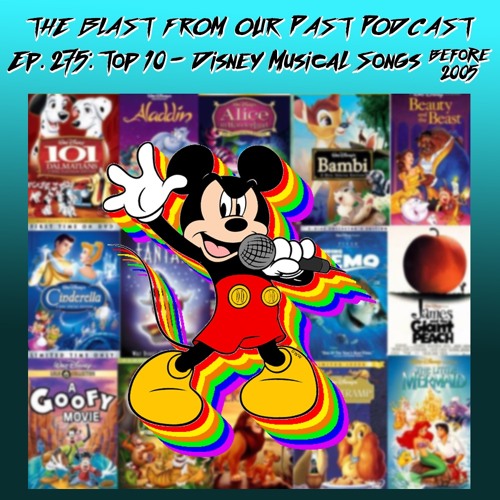 Stream Episode 275 Top 10 Disney Musical Songs by The Blast From Our