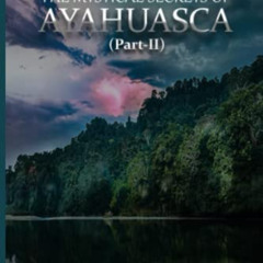 download KINDLE 🖋️ THE MYSTICAL SECRETS OF AYAHUASCA PART 2 by  HAMILTON SOUTHER EPU