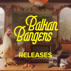 Balkan Bangers Releases