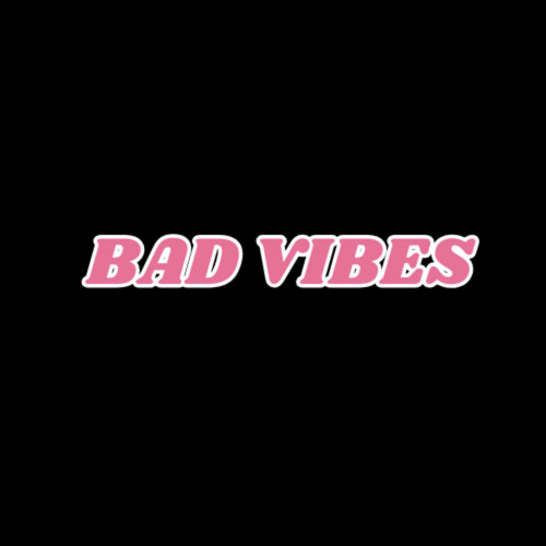 Bad Vibes