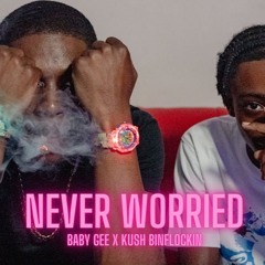 Never Worried (feat. Kush BinFlockin)