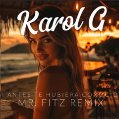 FREE DOWNLOAD - Karol G - Si Antes Te Hubiera Conocido (Mr. Fitz Remix)