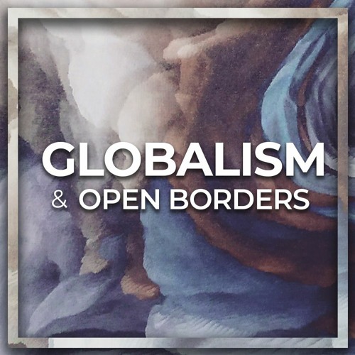 June 12 Sons of Light - Globalization & Open Borders #3