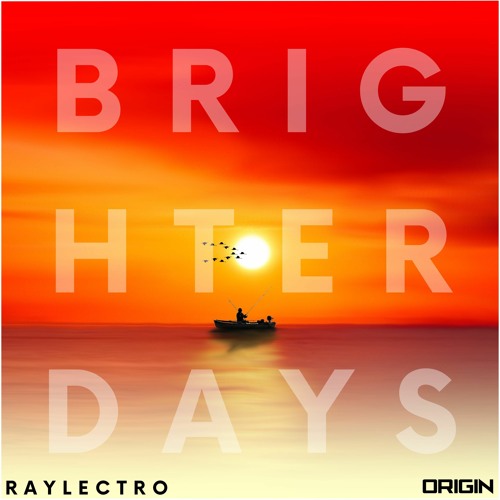 raylectro - Brighter Days [0R1G1N Release]