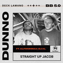 Dunno ft. Straight Up Jacob - AlfonsoSax - DJ XL