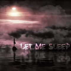 Let Me Sleep
