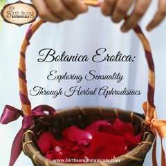 Botanica Erotica: Exploring Sensuality Through Herbal Aphrodisiacs