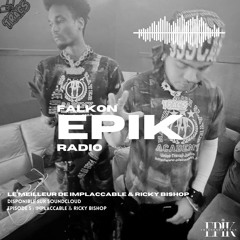 FALKON EPIK RADIO EP 5 : Le Meilleur de Implaccable & Ricky Bishop