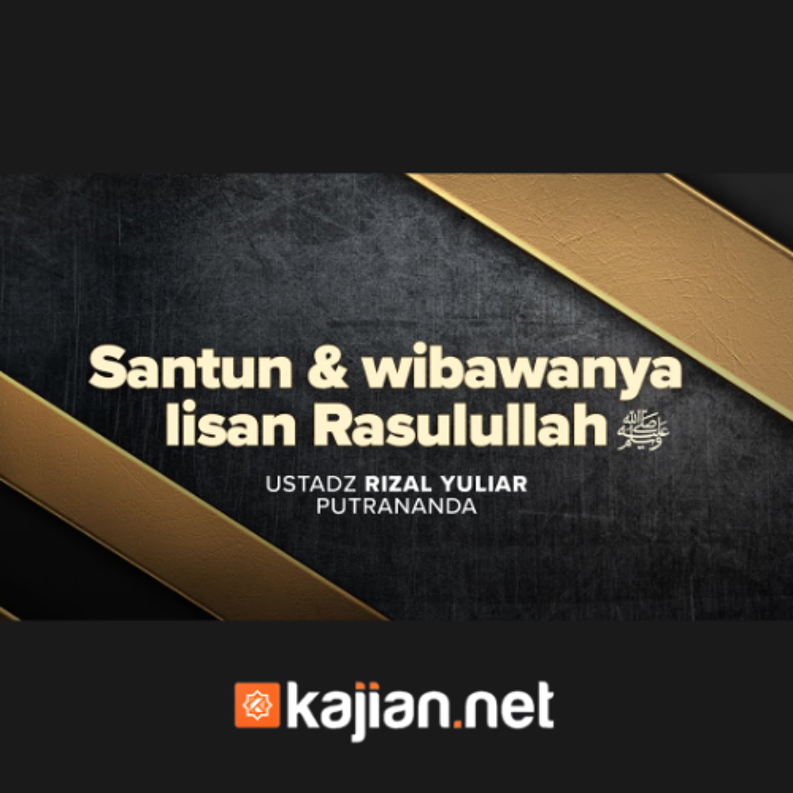 Santun & Wibawanya Lisan Rasulullah - Ustadz Rizal Yuliar Putrananda