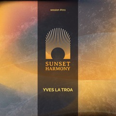 Yves La Troa | Sunset Harmony Session #011