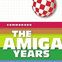 [Read eBook] [Commodore: The Amiga Years] BBYY Brian Bagnall (Author) [PDF - KINDLE - EPUB