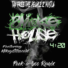 Tax Free The People'z Hustla & Mikeystillsocold - SMOKE HOUSE (PEEKABOO REMIX)