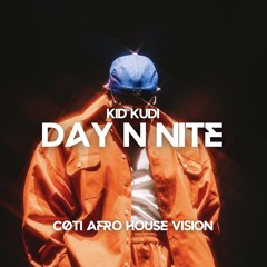 Kid Kudi - Day N Nite [cøti Afro House Vision] FREE DOWNLOAD