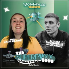 Molly Mouse Presents The Superfoxx Show on Soho Radio (13.08.21) with Jade Clare & Luke Shoebridge