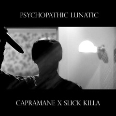 PSYCHOPATHIC LUNATIC (PROD. SLICK KILLA)