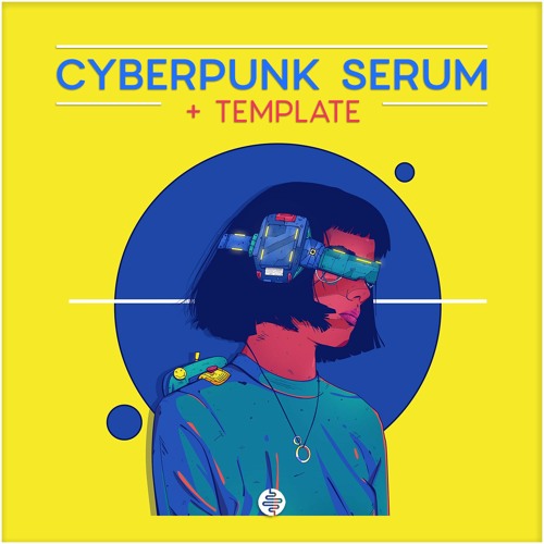 "Cyberpunk Serum" + Template + Samples