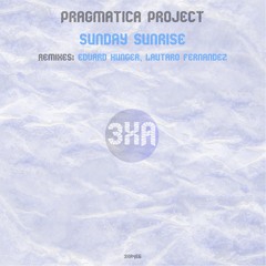 Pragmatica Project - Sunday Sunrise (Lautaro Fernandez Remix) [3xA Music]