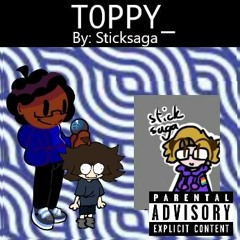 T0PPY_ | 17BUCKS Fan Song By: Sticksaga22 (Ft. Cicithebozo, Alandoesart)