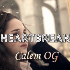Calem OG - Heartbreak 💔