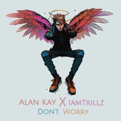 Don't Worry (feat. IamTrillz)