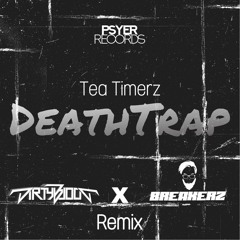 Tea Timerz - DEATH TRAP (Dirty Blood X Breakerz Remix)
