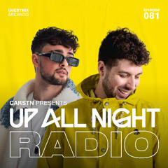 Up All Night Radio #081 [CARSTN & Arcando Mix]