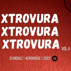 Dj Bidasz - Xtrovura. Vol.4 (Mix De Afrohouse 2023)