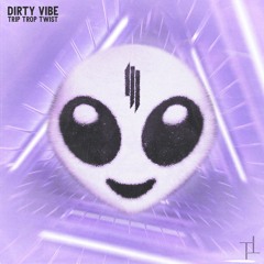 Skrillex - Dirty Vibe (Trip Trop Twist)