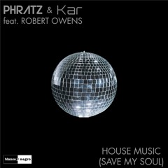 Phratz & Kar Feat. Robert Owens - House Music (Save My Soul) [BLANCO Y NEGRO]