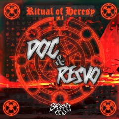 Ritual of Heresy PT1 - DOC & RESVO