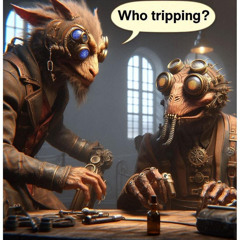 Who Tripping!?
