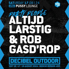 Altijd Larstig & Rob Gasd'rop: Party People | Decibel outdoor 2024 | Pussy Lounge | Saturday