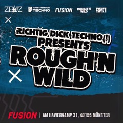 RICHTIG DICK TECHNO! PRES. DERWAGNER @ Rough’n Wild (Fusion Club)