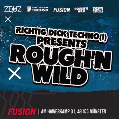 RICHTIG DICK TECHNO! PRES. DERWAGNER @ Rough’n Wild (Fusion Club)
