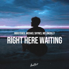 Boostereo, Michael Shynes, MelonColly - Right Here Waiting