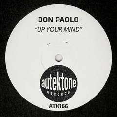 ATK166 - Don Paolo "Up Your Mind" (Original Mix)(Preview)(Autektone Records)(Out Now)