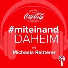 #miteinand daheim mit Michaela Reitterer
